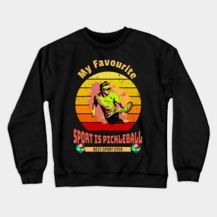 My Favourite Sport Is Pickleball Crewneck Sweatshirt